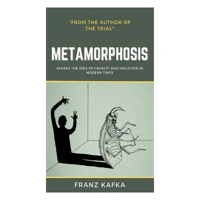 "The Metamorphosis: Franz Kafka" - "" ("Kafka Franz")