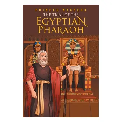 "The Trial of the Egyptian Pharaoh" - "" ("Nyabera Phineas")