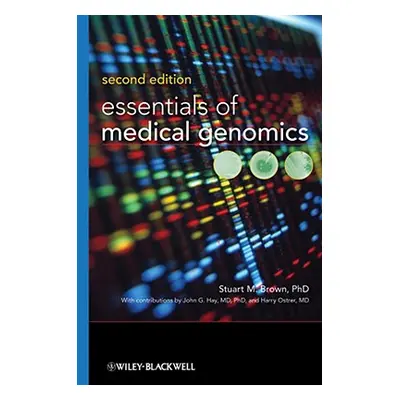 "Essentials of Medical Genomics" - "" ("Brown Stuart M.")