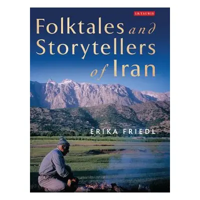 "Folktales and Storytellers of Iran: Culture, Ethos and Identity" - "" ("Friedl Erika")