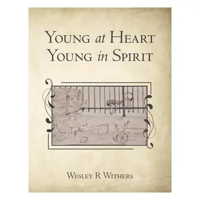 "Young at Heart Young in Spirit" - "" ("Withers Wesley R.")