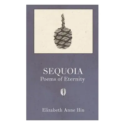 "Sequoia: Poems of Eternity" - "" ("Matsumura Sarla Vasiliki Joy")