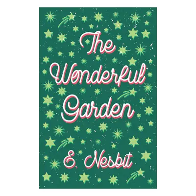 "The Wonderful Garden;or, The Three C.'s" - "" ("Nesbit E.")