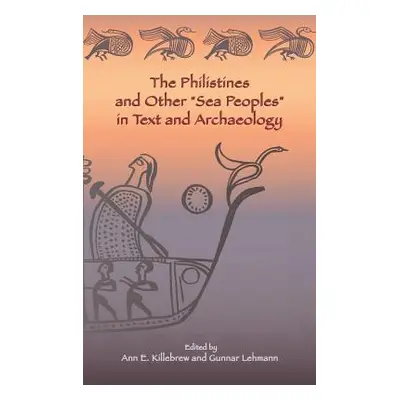 "The Philistines and Other Sea Peoples" in Text and Archaeology"" - "" ("Killebrew Ann E.")