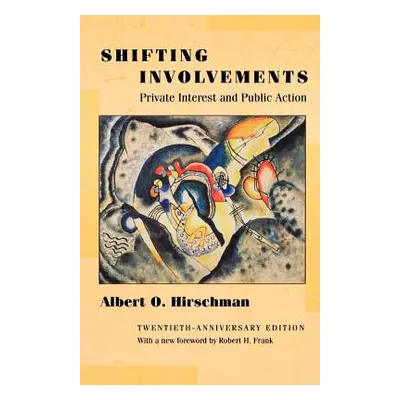 "Shifting Involvements: Private Interest and Public Action - Twentieth-Anniversary Edition" - ""