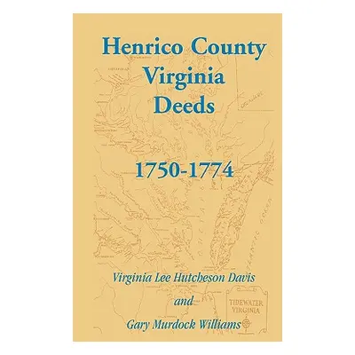 "Henrico County, Virginia Deeds, 1750-1774" - "" ("Davis Virginia Lee Hutcheson")