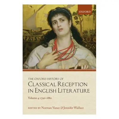 "The Oxford History of Classical Reception in English Literature: Volume 4: 1790-1880" - "" ("Va