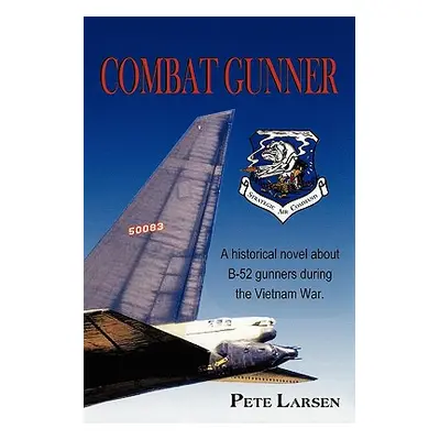 "Combat Gunner" - "" ("Larsen Pete")