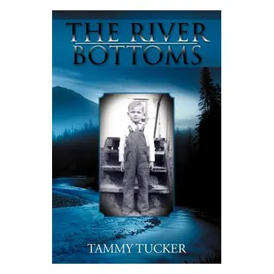 "The River Bottoms" - "" ("Tucker Tammy")