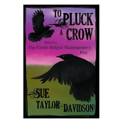 "To Pluck A Crow: The hands behind Shakespeare's pen" - "" ("Taylor-Davidson Sue")