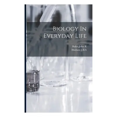 "Biology In Everyday Life" - "" ("Baker John R.")