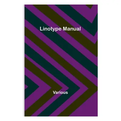 "Linotype Manual" - "" ("Various")