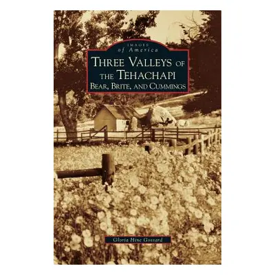 "Three Valleys of the Tehachapi: Bear, Brite, and Cummings" - "" ("Gossard Gloria Hine")