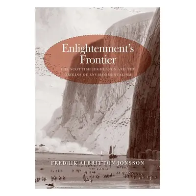 "Enlightenment's Frontier: The Scottish Highlands and the Origins of Environmentalism" - "" ("Jo