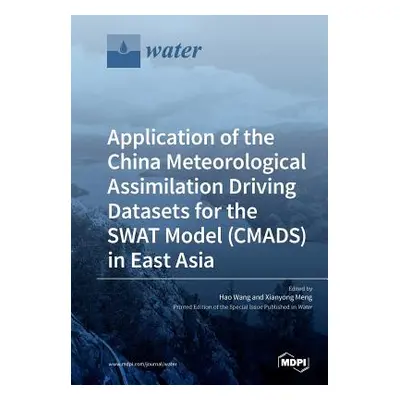 "Application of the China Meteorological Assimilation Driving Datasets for the SWAT Model (CMADS