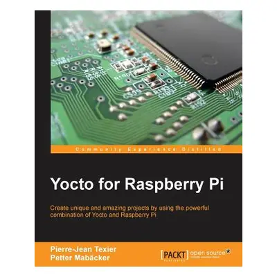 "Yocto for Raspberry Pi" - "" ("Texier Pierre-Jean")