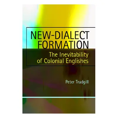 "New-Dialect Formation: The Inevitability of Colonial Englishes" - "" ("Trudgill Peter")