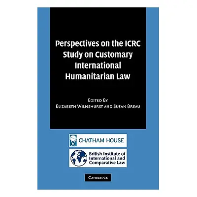 "Perspectives on the Icrc Study on Customary International Humanitarian Law" - "" ("Wilmshurst E