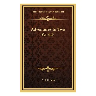 "Adventures In Two Worlds" - "" ("Cronin A. J.")