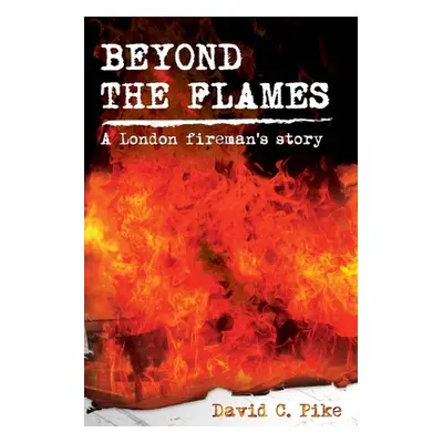 "Beyond the Flames" - "" ("David C. Pike")