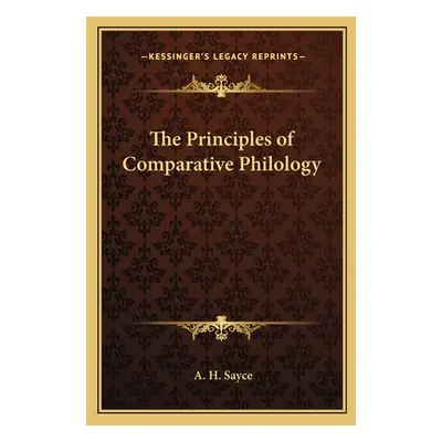 "The Principles of Comparative Philology" - "" ("Sayce A. H.")