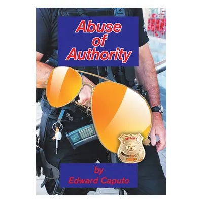 "Abuse of Authority" - "" ("Caputo Edward")