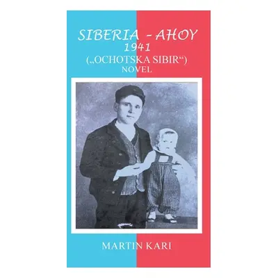 "Siberia - Ahoy 1941 (, Ochotska Sibir'') Novel" - "" ("Kari Martin")