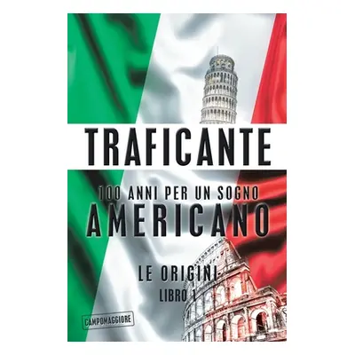 "100 Anni Per Un Sogno Americano: Le Origini" - "" ("Traficante Salvatore Gerardo")