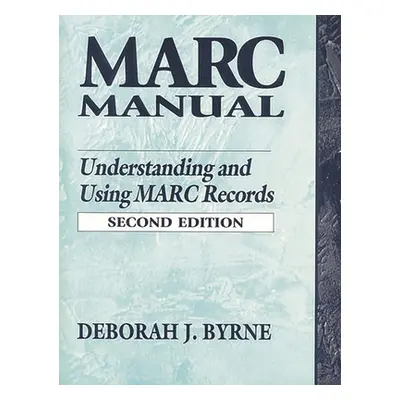 "Marc Manual: Understanding and Using Marc Records" - "" ("Byrne Deborah")