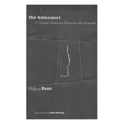 "The Holocaust: Essays and Documents" - "" ("Benz Wolfgang")