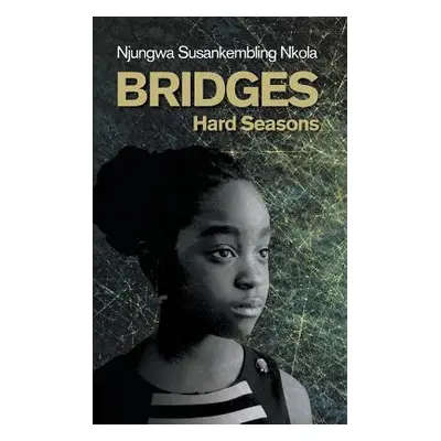 "Bridges: Hard Seasons" - "" ("Nkola Njungwa Susankembling")