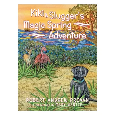 "Kiki & Slugger's Magic Spring Adventure" - "" ("Provan Robert Andrew")