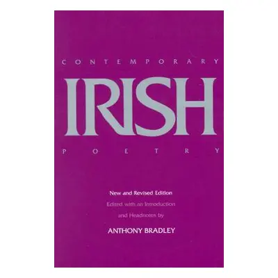 "Contemporary Irish Poetry, New and Revised Editon" - "" ("Bradley Anthony")