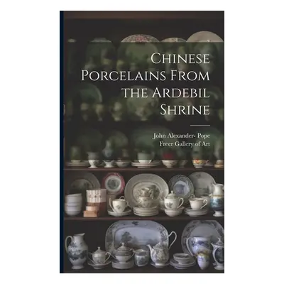 "Chinese Porcelains From the Ardebil Shrine" - "" ("Pope John Alexander 1906-1982-")