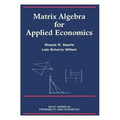 "Matrix Algebra for Applied Economics" - "" ("Searle Shayle R.")