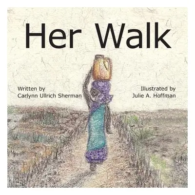 "Her Walk" - "" ("Sherman Carlynn Ullrich")