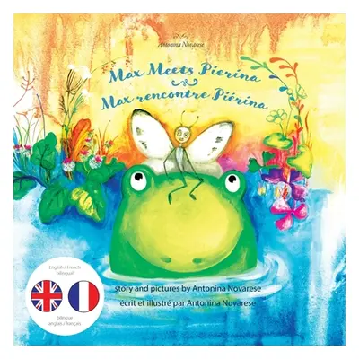 "Max Meets Pierina / Max rencontre Pirina: English / French Bilingual Children's Picture Book