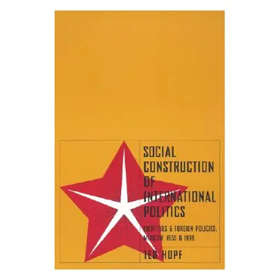 "Social Construction of Foreign Policy: Identities and Foreign Policies, Moscow, 1955 and 1999" 