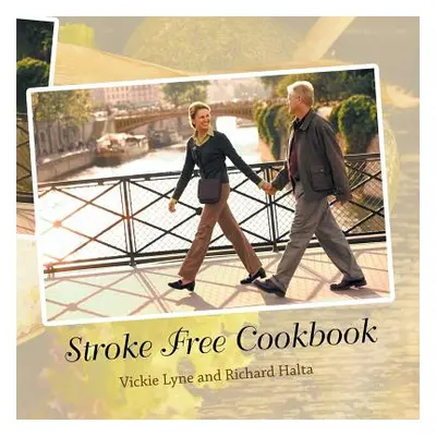 "Stroke Free Cookbook" - "" ("Vickie Lyne")