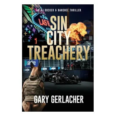 "Sin City Treachery: An AJ Docker and Banshee Thriller" - "" ("Gerlacher Gary")