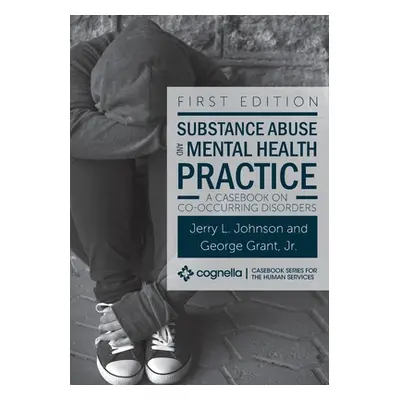 "Substance Abuse and Mental Health Practice: A Casebook on Co-occurring Disorders" - "" ("Johnso