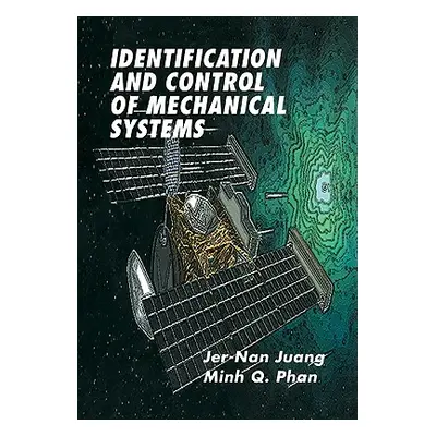 "Identification and Control of Mechanical Systems" - "" ("Juang Jer-Nan")