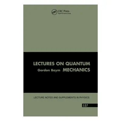 "Lectures on Quantum Mechanics" - "" ("Baym Gordon")