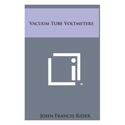 "Vacuum Tube Voltmeters" - "" ("Rider John Francis")