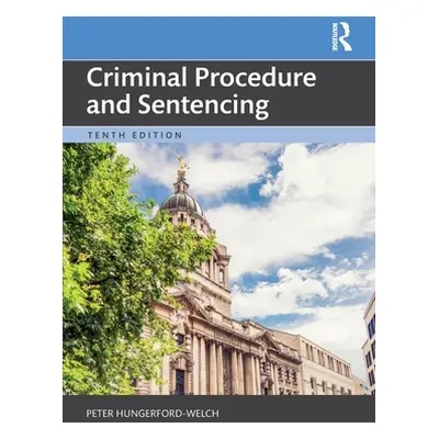 "Criminal Procedure and Sentencing" - "" ("Hungerford-Welch Peter")