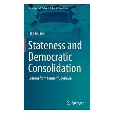 "Stateness and Democratic Consolidation: Lessons from Former Yugoslavia" - "" ("Milačic Filip")