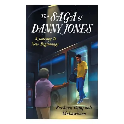 "The Saga of Danny Jones: A Journey to New Beginnings" - "" ("McLawhorn Barbara C.")