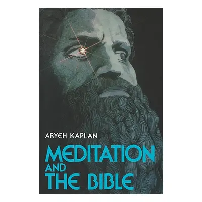 "Meditation and the Bible" - "" ("Kaplan Aryeh")