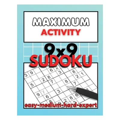 "Maximum Activity: Sudoku puzzle book for adults easy to expert, 9x9 Sudoku puzzles with solutio