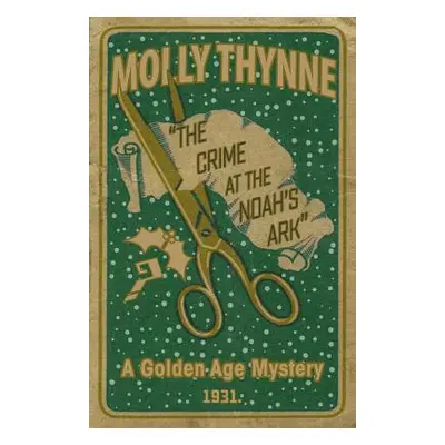 "The Crime at the 'Noah's Ark': A Golden Age Mystery" - "" ("Thynne Molly")